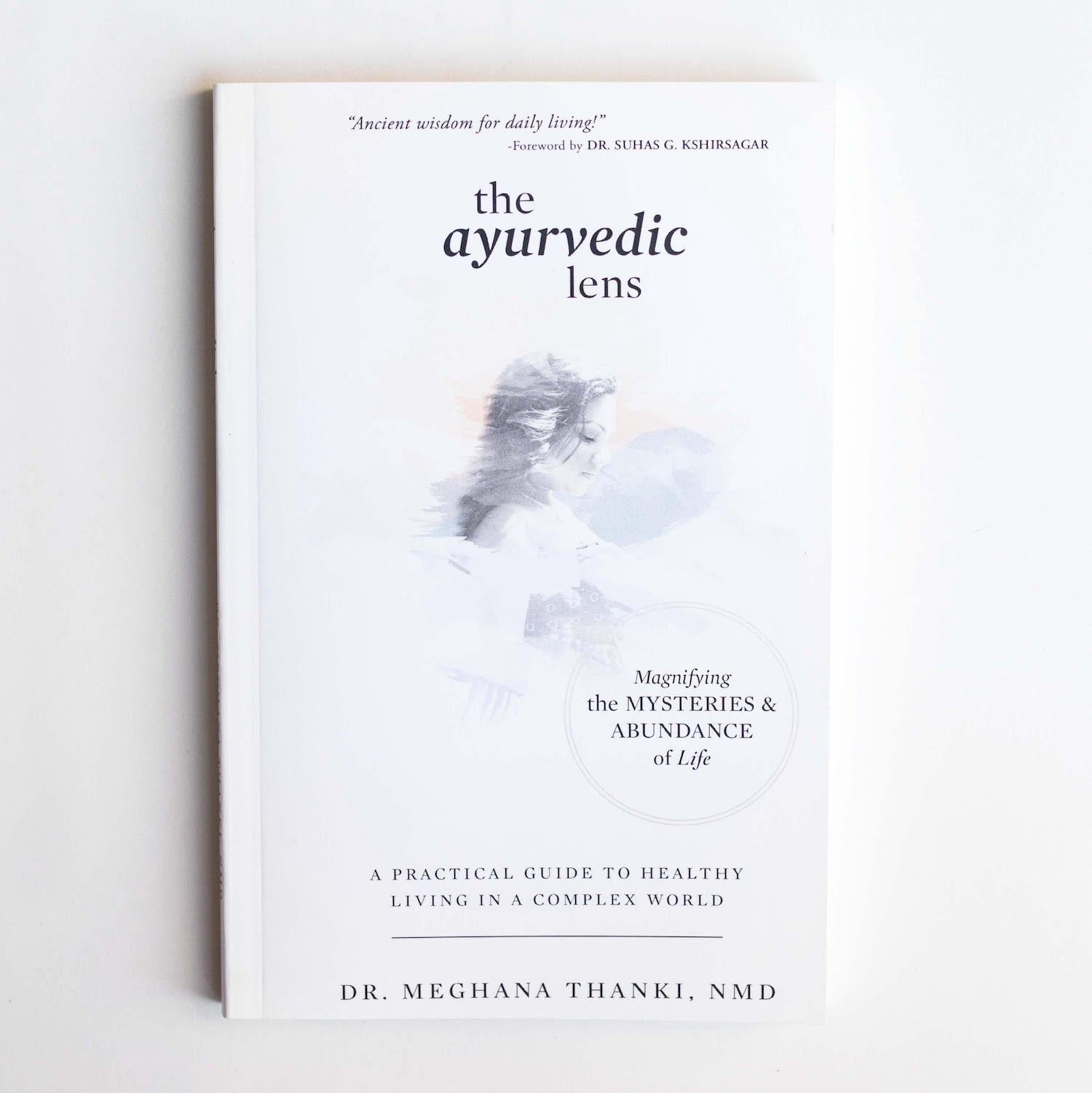 The Ayurvedic Lens | Magnifying the Mysteries & Abundance of Life